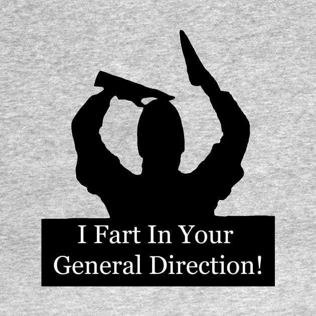 I fart in your general direction! by GrinningMonkey